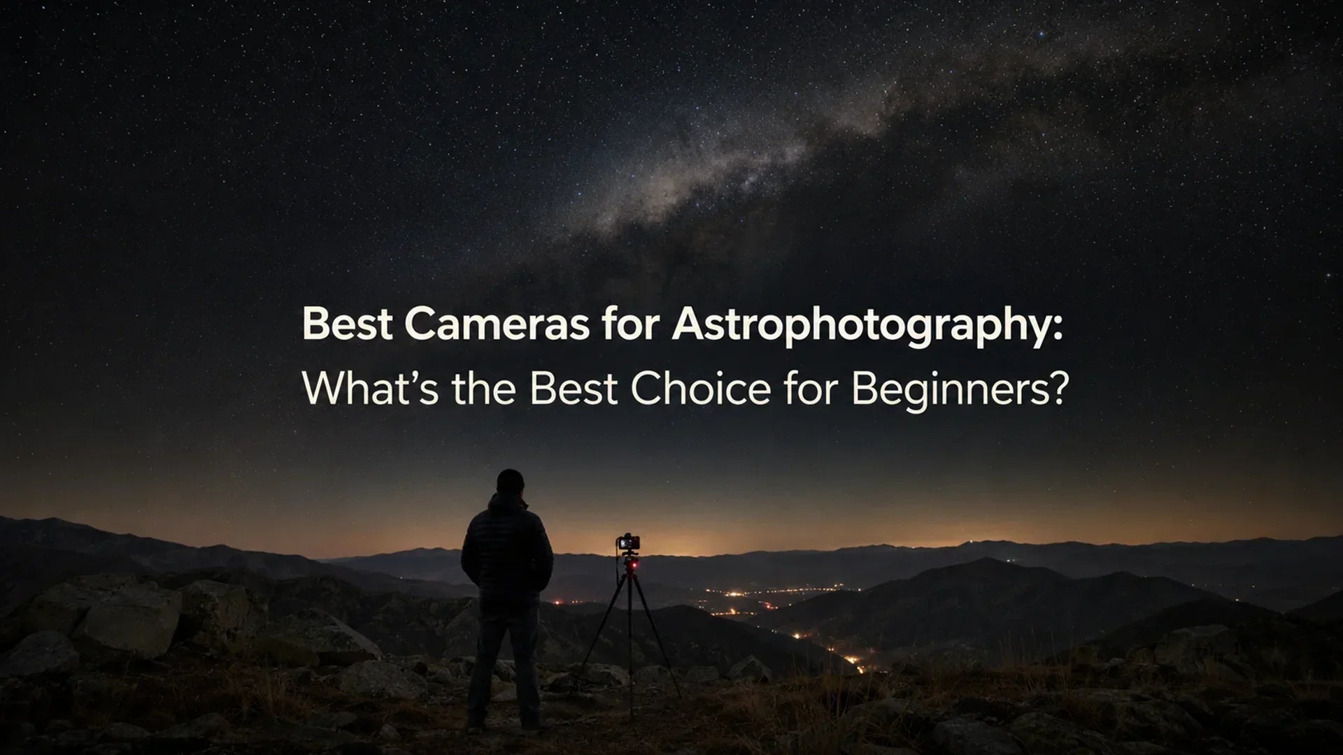 Best Cameras for Astrophotography: What’s the Best Choice for Beginners?